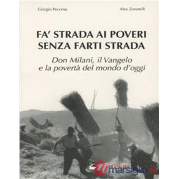 Fa' strada ai poveri senza farti strada. Don Milani, il vangelo e la povertà del mondo d'oggi. Con DVD