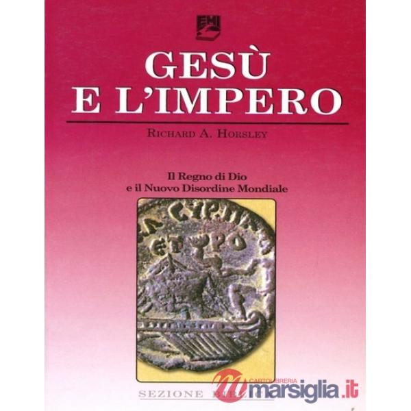 Gesù e l'impero. Il regno di Dio e il nuovo disordine mondiale