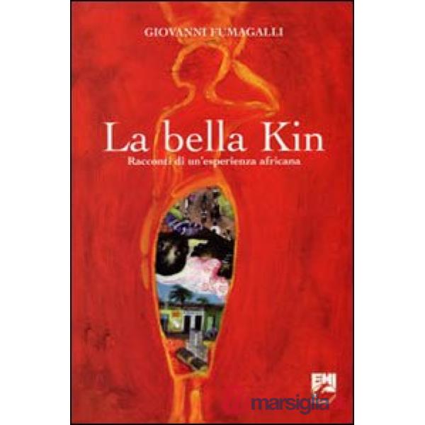 Bella Kin. Racconti di un'esperienza africana (La)