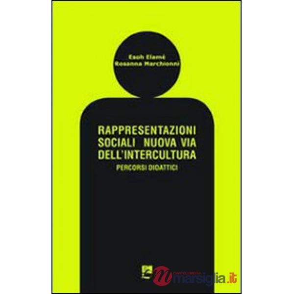 Rappresentazioni sociali. Nuova via dell'intercultura. Percorsi didattici