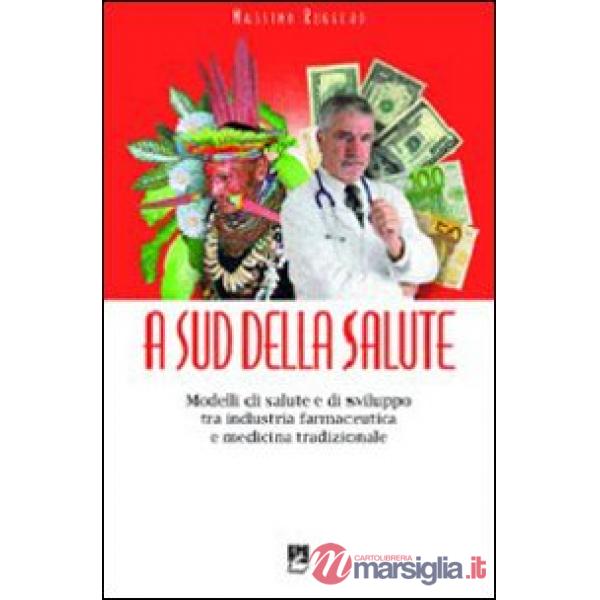 A sud della salute. Modelli di salute e di sviluppo tra industria farmaceutica e