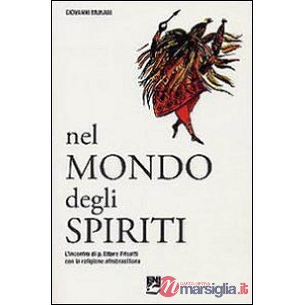 Nel mondo degli spiriti. L'incontro di p. Ettore Frisotti con la religione afrob