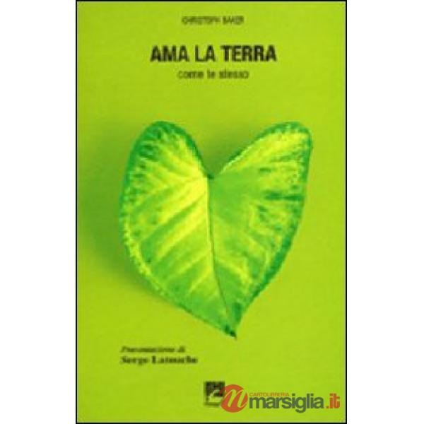 Ama la terra. Come te stesso