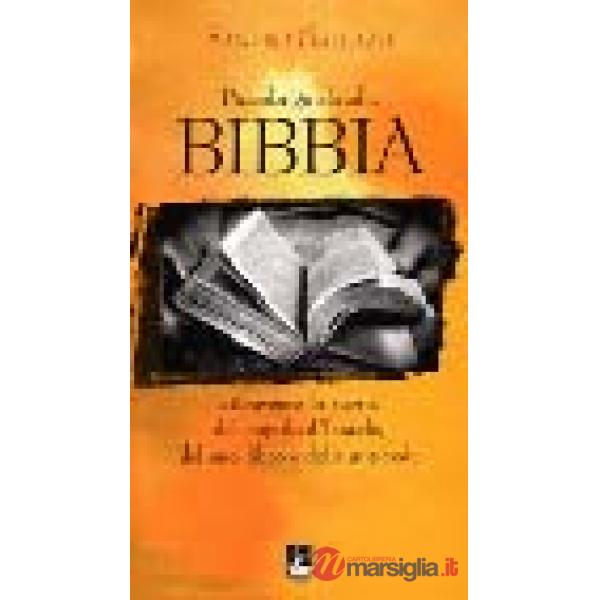 Piccola guida alla Bibbia. Attraverso la storia del popolo d'Israele, del suo libro e della sua fede
