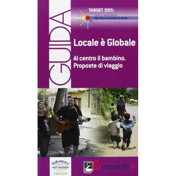 Locale è globale al centro il bambino. Proposte di viaggio. Ediz. italiana e ing