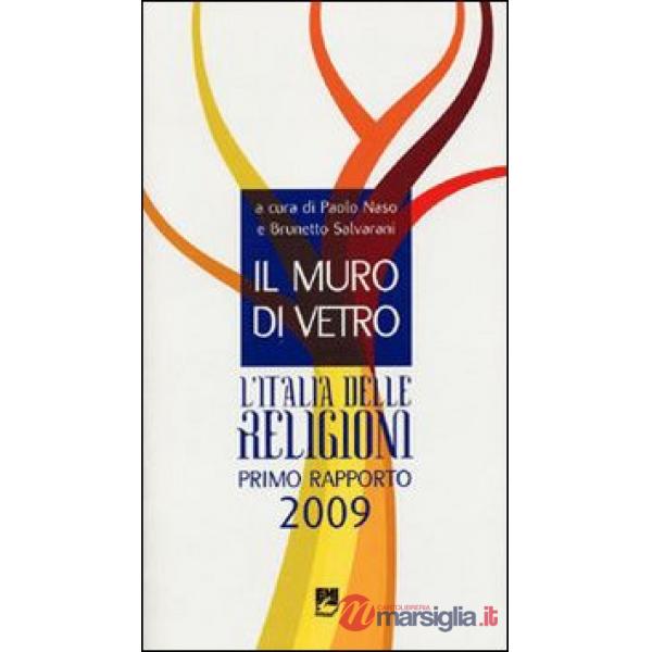 Muro di vetro. L'Italia delle religioni. Rapporto 2009 (Il)
