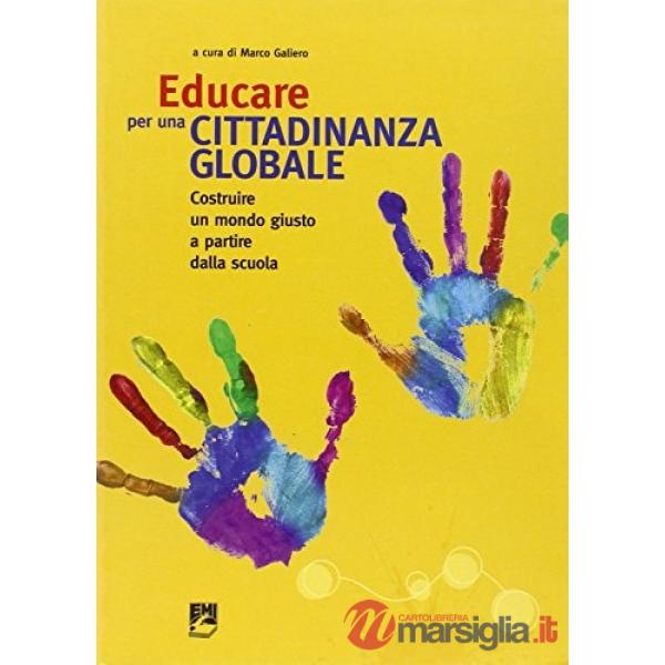 Educare per una cittadinanza globale. Costruire un mondo giusto a partire dalla scuola