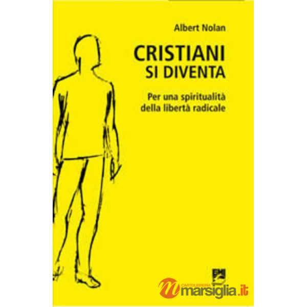 Cristiani si diventa. Per una spiritualità della libertà radicale