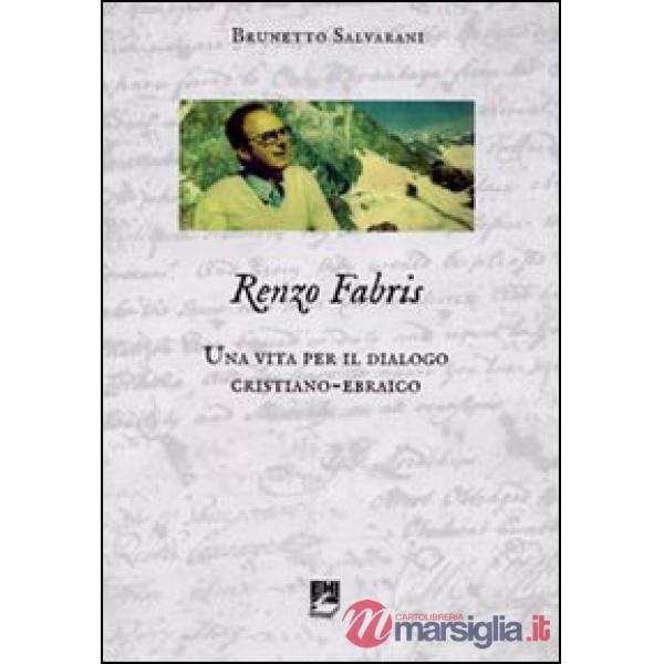 Renzo Fabris. Una vita per il dialogo cristiano-ebraico