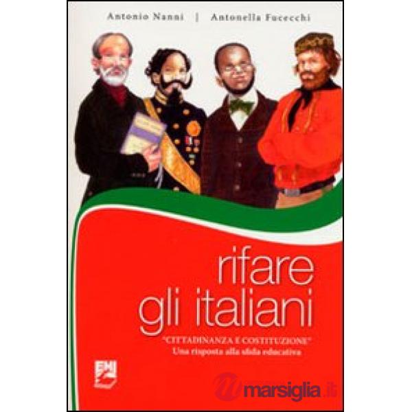 Rifare gli italiani. «Cittadinanza e Costituzione». Una risposta alla sfida educ