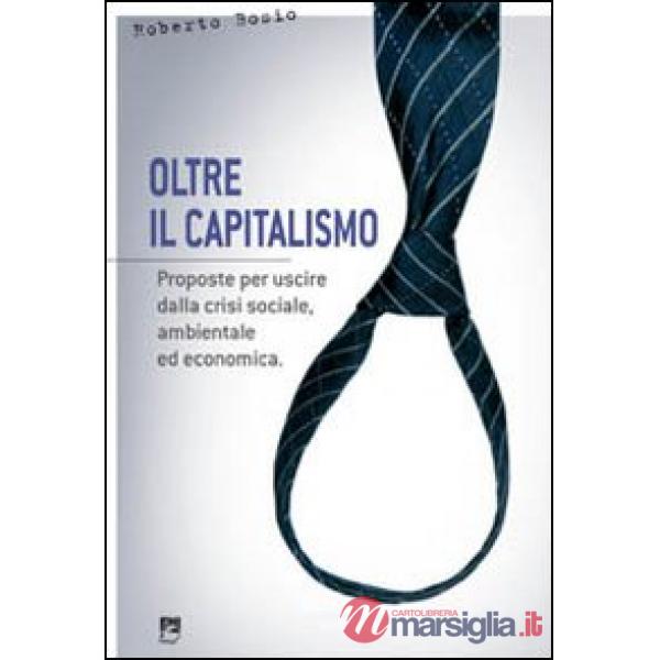 Oltre il capitalismo. Proposte per uscire dalla crisi sociale, ambientale ed eco