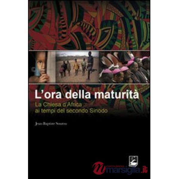 Ora della maturità. La Chiesa in Africa ai tempi del secondo Sinodo (L')