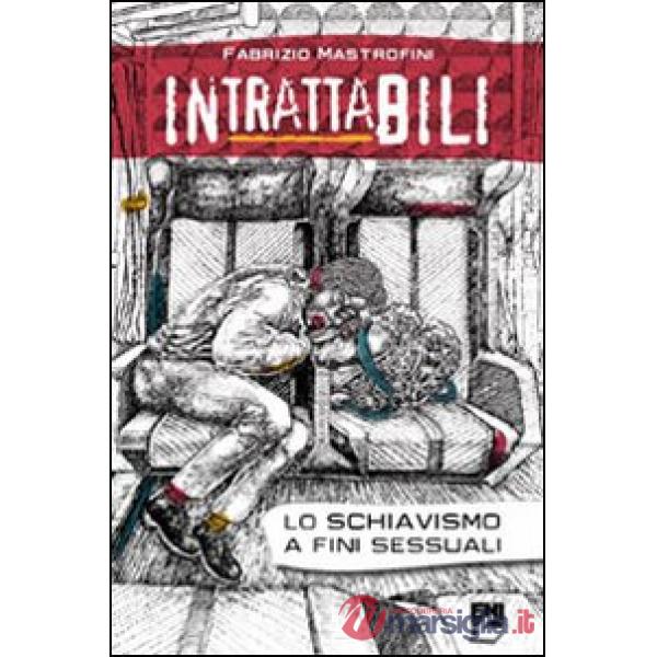 Intrattabili. Lo schiavismo a fini sessuali