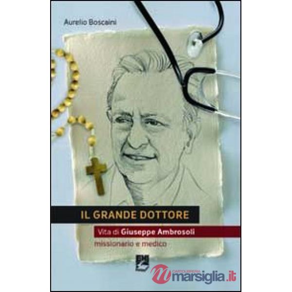Grande dottore. Vita di Giuseppe Ambrosoli (Il)