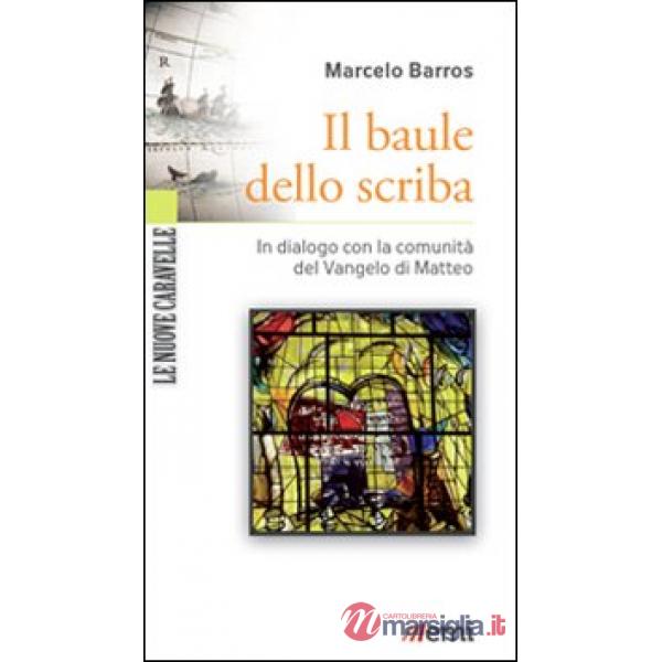 Baule dello scriba. In dialogo verso la comunità del Vangelo di Matteo (Il)