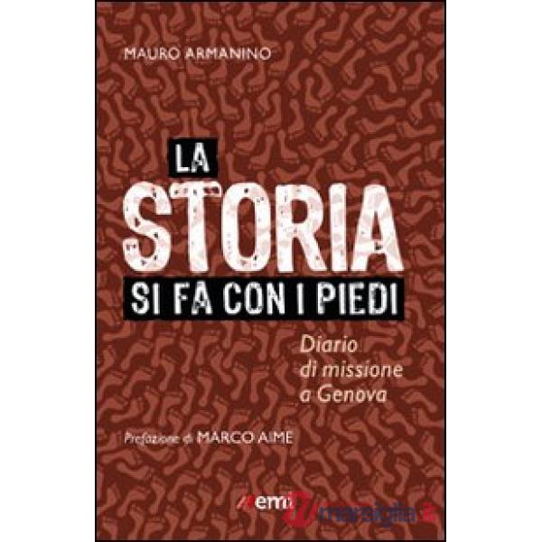 Storia si fa con i piedi. Diario di missione a Genova (La)
