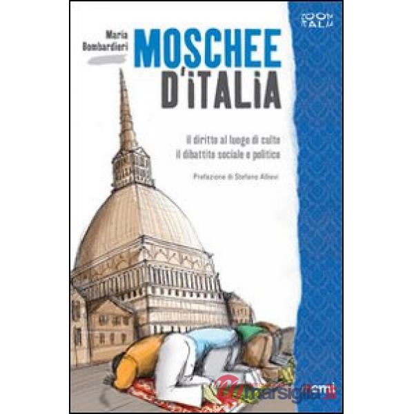 Moschee d'Italia. Il diritto al culto. Il dibattito sociale e politico
