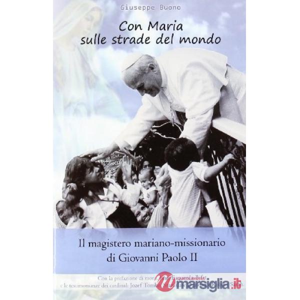 Con Maria sulle strade del mondo. Il magistero mariano-missionario di Giovanni Paolo II