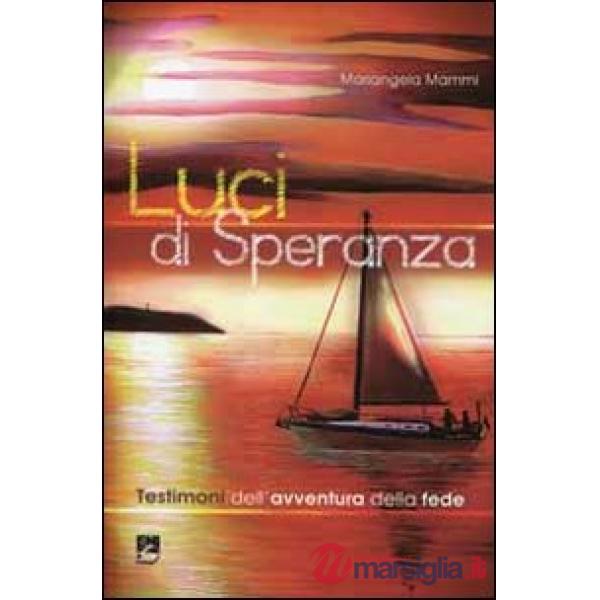 Luci di speranza. Testimoni dell'avventura della fede