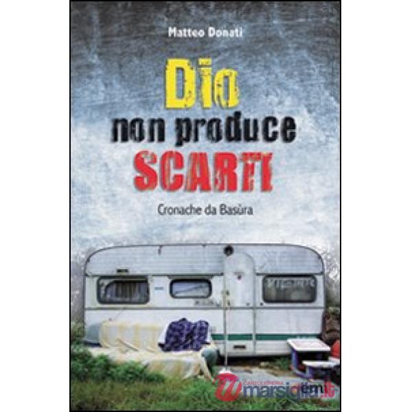 Dio non produce scarti. Cronache da Basùra