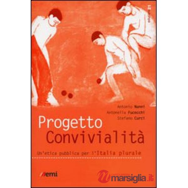 Progetto convivialità. Un'etica pubblica per l'Italia plurale