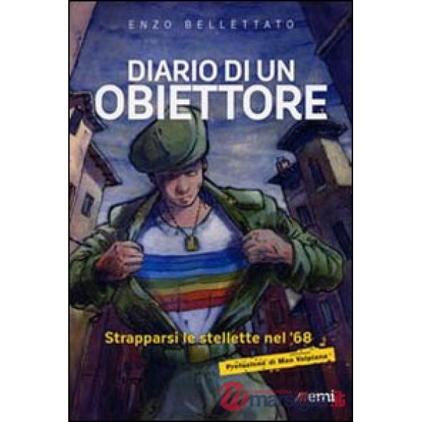 Diario di un obiettore. Strapparsi le stellette nel '68