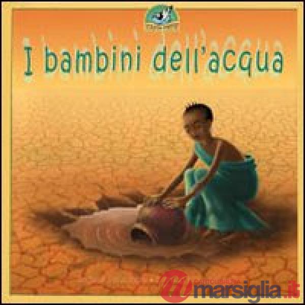 Bambini dell'acqua. Ediz. illustrata (I)