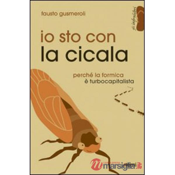 Io sto con la cicala. Perché la formica è turbocapitalista