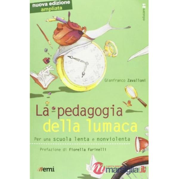 Pedagogia della lumaca. Per una scuola lenta e nonviolenta (La)