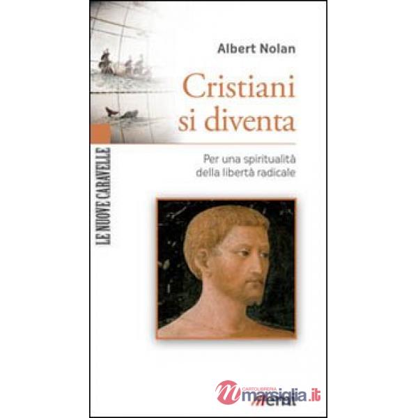 Cristiani si diventa. Per una spiritualità della libertà radicale