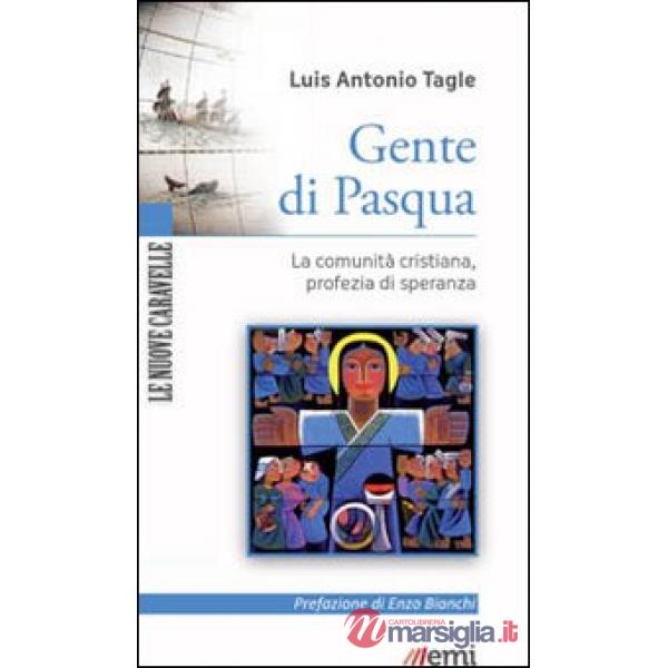 Gente di Pasqua. La comunità cristiana, profezia di speranza
