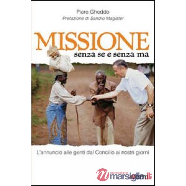 Missione senza se e senza ma. L'annuncio alle genti dal Concilio ai nostri giorn