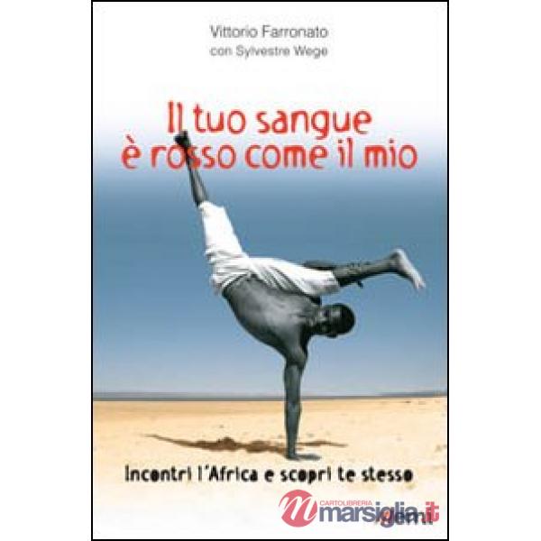 Tuo sangue è rosso come il mio. Incontri l'Africa e scopri te stesso (Il)
