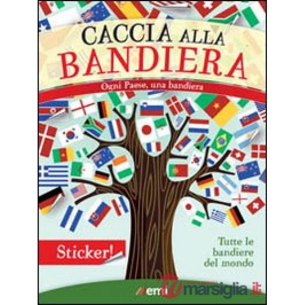 Caccia alla bandiera. Ogni paese, una bandiera. Con adesivi. Ediz. illustrata