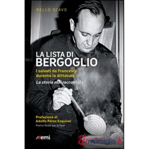 Lista di Bergoglio. I salvati da Francesco durante la dittatura. La storia mai raccontata (La)