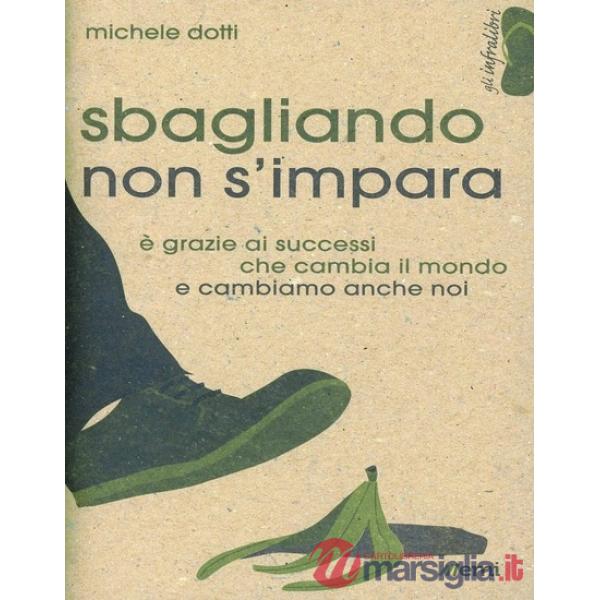 Sbagliando non s'impara. È grazie ai successi che cambia il mondo e cambiamo anche noi