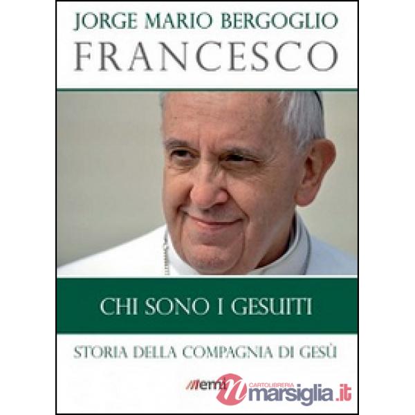Chi sono i Gesuiti. Storia della Compagnia di Gesù