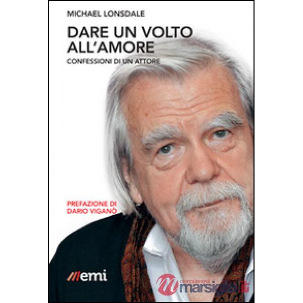 Dare un volto all'amore. Confessioni di un attore