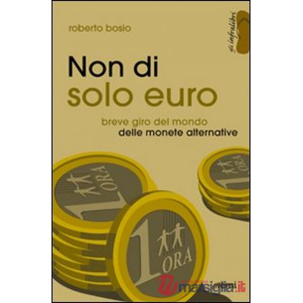 Non di solo euro. Breve giro del mondo delle monete alternative