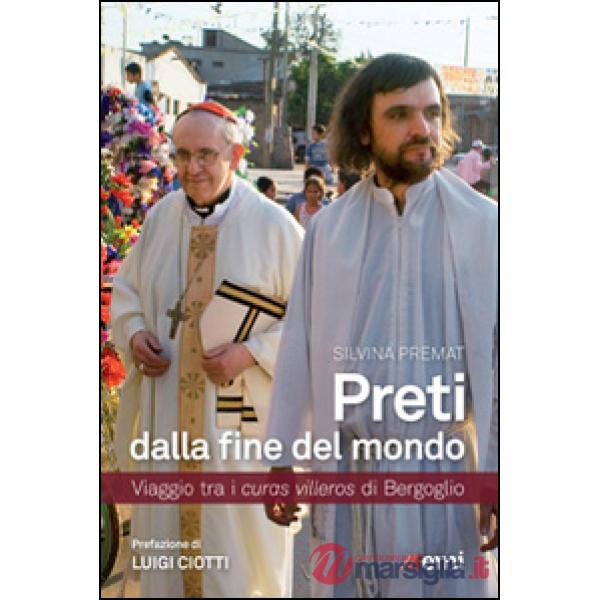Preti dalla fine del mondo. Viaggio tra i curas villeros di Bergoglio