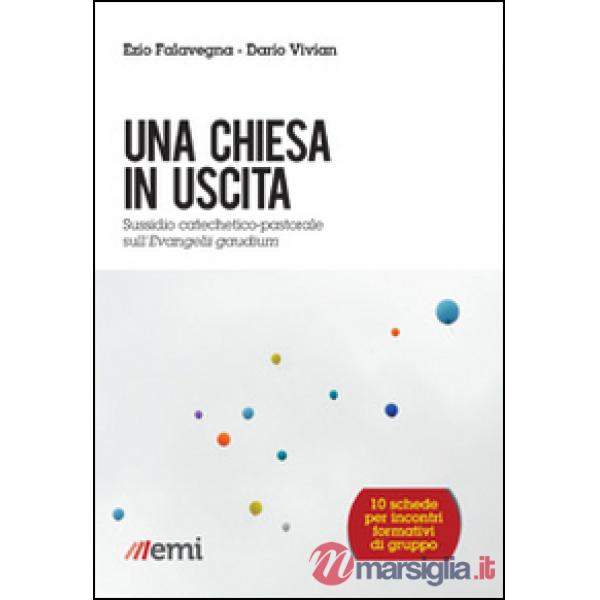 Chiesa in uscita. Sussidio catechetico-pastorale sull'Evangelii Gaudium (Una)
