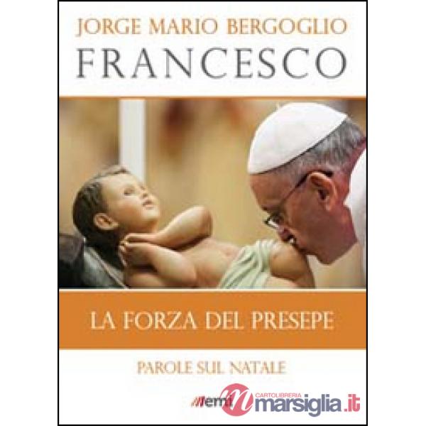 Forza del presepe. Parole sul Natale (La)