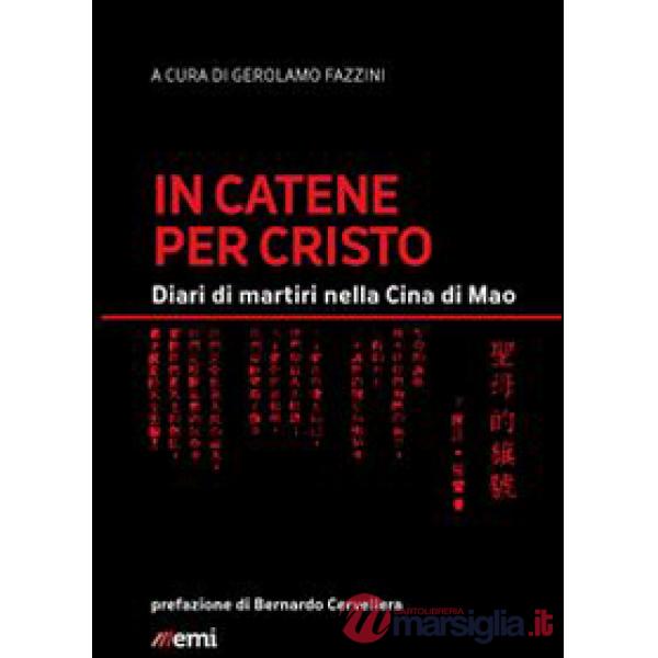 In catene per Cristo. Diari di martiri nella Cina di Mao