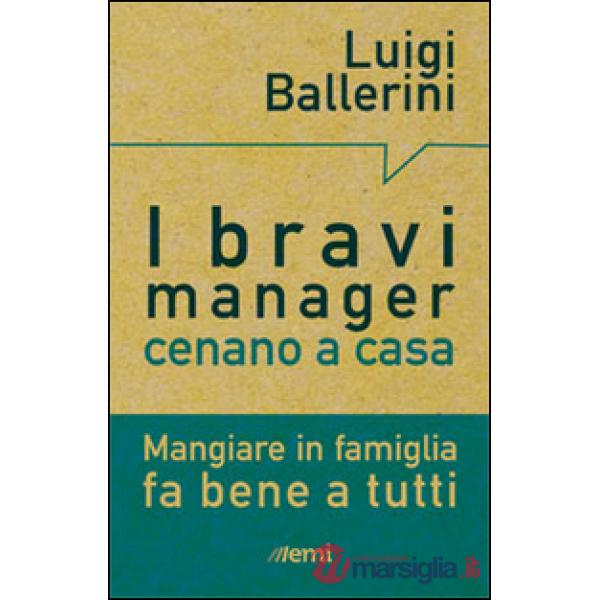 Bravi manager cenano a casa. Mangiare in famiglia fa bene a tutti (I)