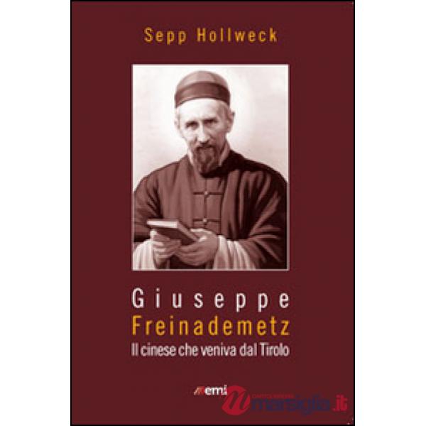 Giuseppe Freinademetz. Il cinese che veniva dal Tirolo