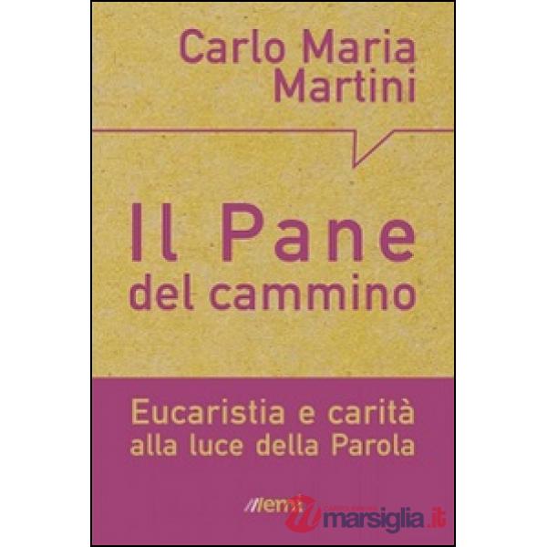 Pane del cammino. Eucaristia e carità alla luce della Parola (Il)