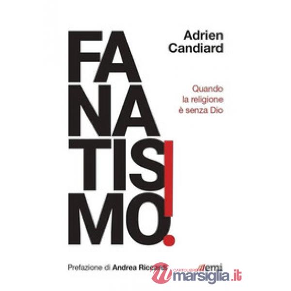 Fanatismo! Quando la religione è senza Dio