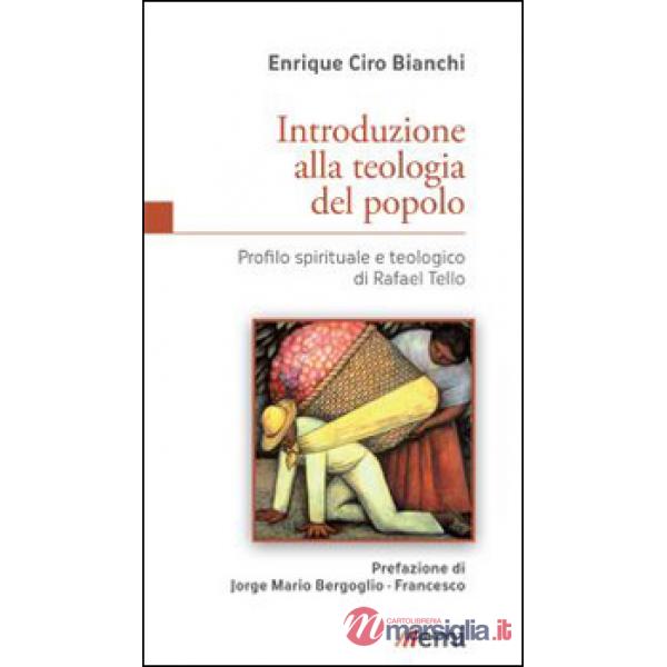 Introduzione alla teologia del popolo. Profilo spirituale e teologico di Rafael Tello