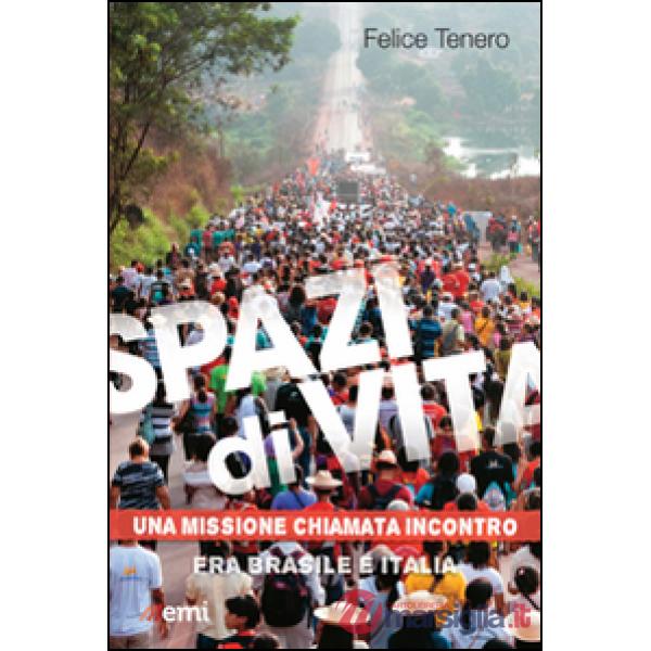 Spazi di vita. Una missione chiamata incontro. Fra Brasile e Italia