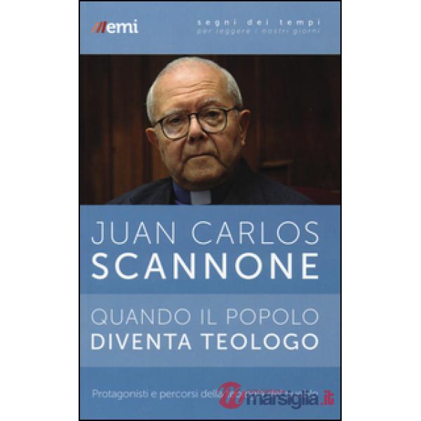 Quando il popolo diventa teologo. Protagonisti e percorsi della «teologia del pueblo»